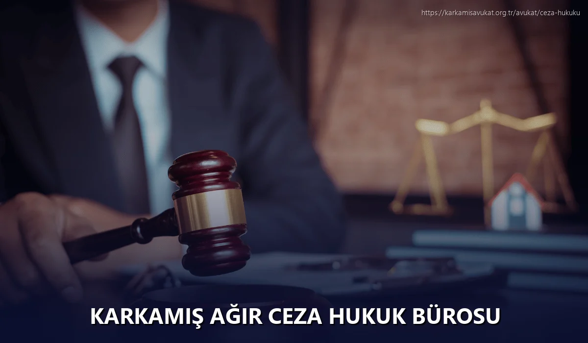 Karkamiş Ağır Ceza Hukuk Bürosu