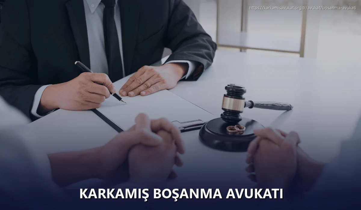Karkamiş Boşanma Avukatı