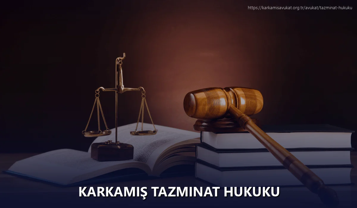 Karkamiş Tazminat Hukuku