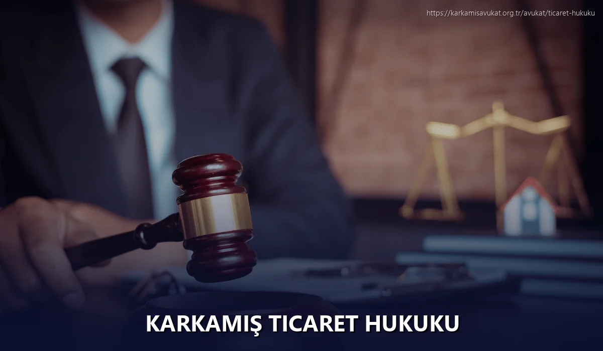 Karkamiş Ticaret Hukuku
